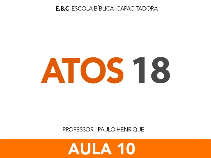 EBC Atos - O Espírito Santo e a expansão da Igreja Aula 10