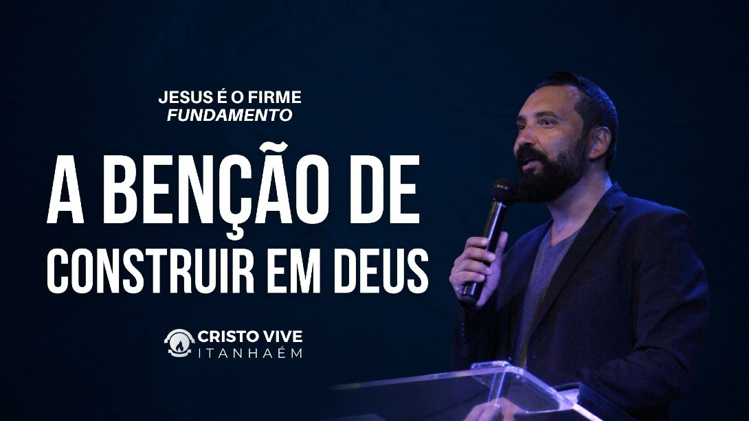 A BENÇÃO DE CONSTRUIR EM DEUS