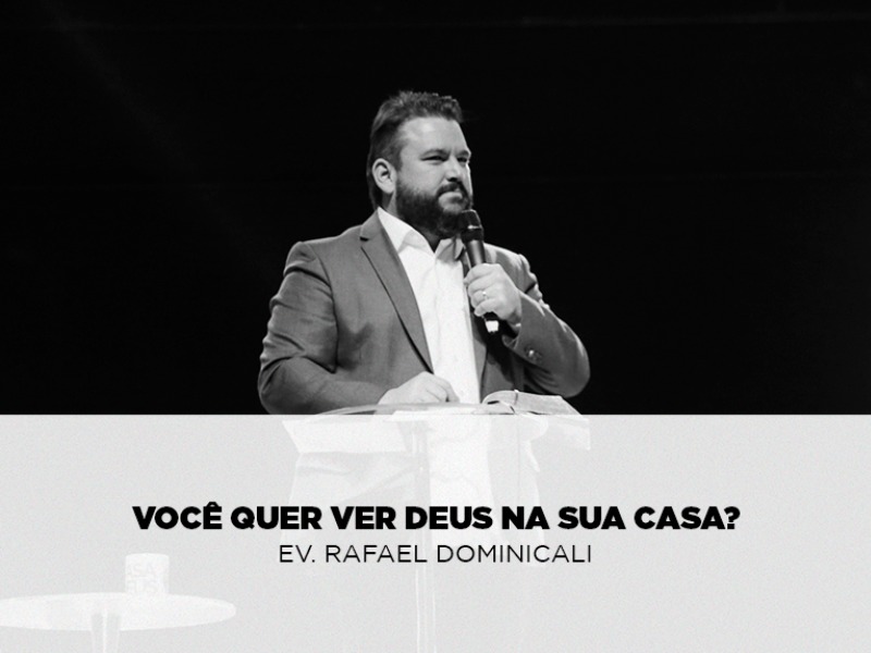 Você quer ver Deus na Sua Casa?