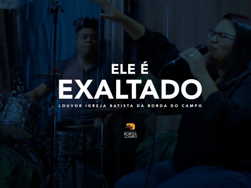 ELE É EXALTADO