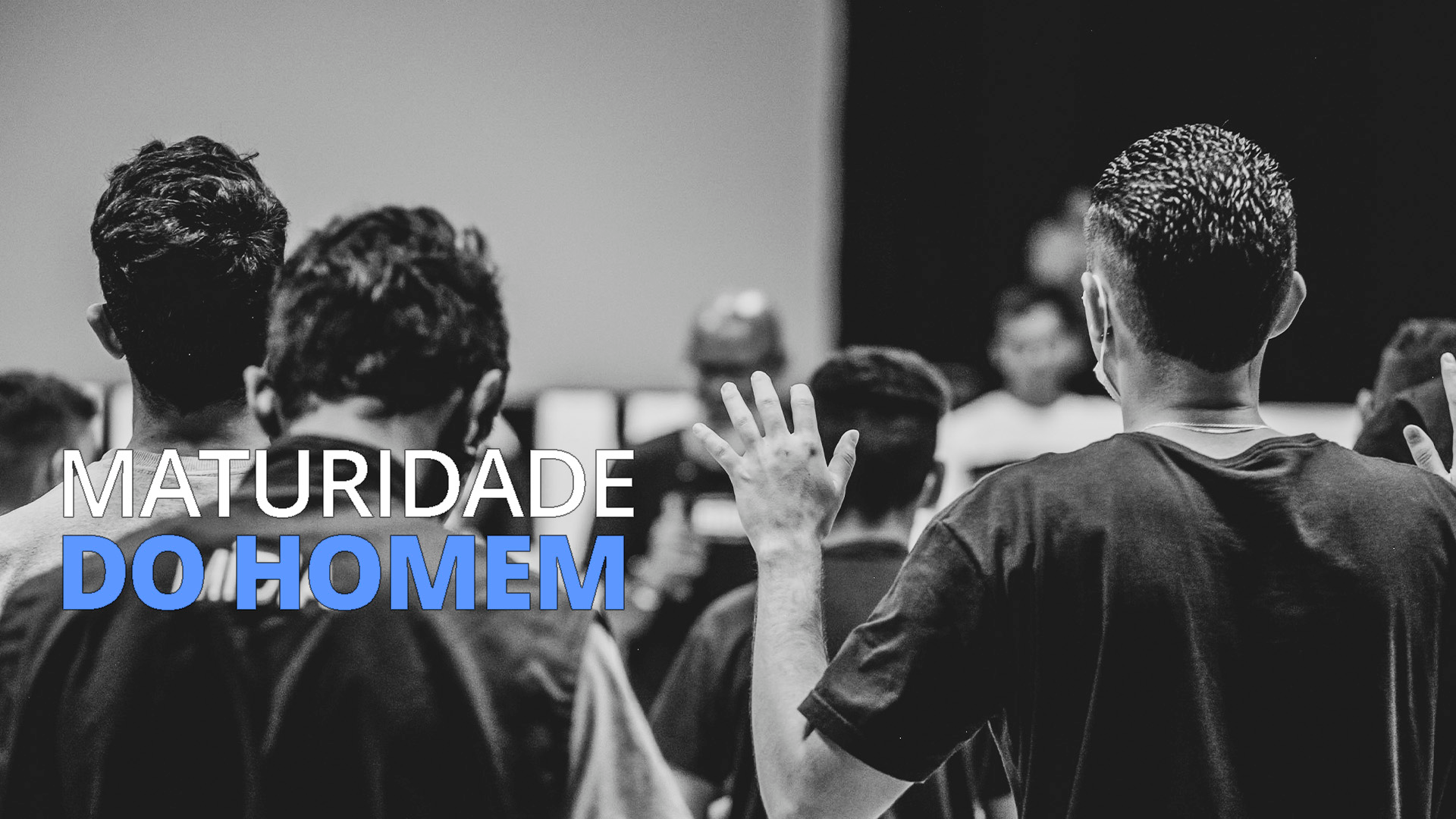MATURIDADE DO HOMEM #IGREJADEITAQUERA