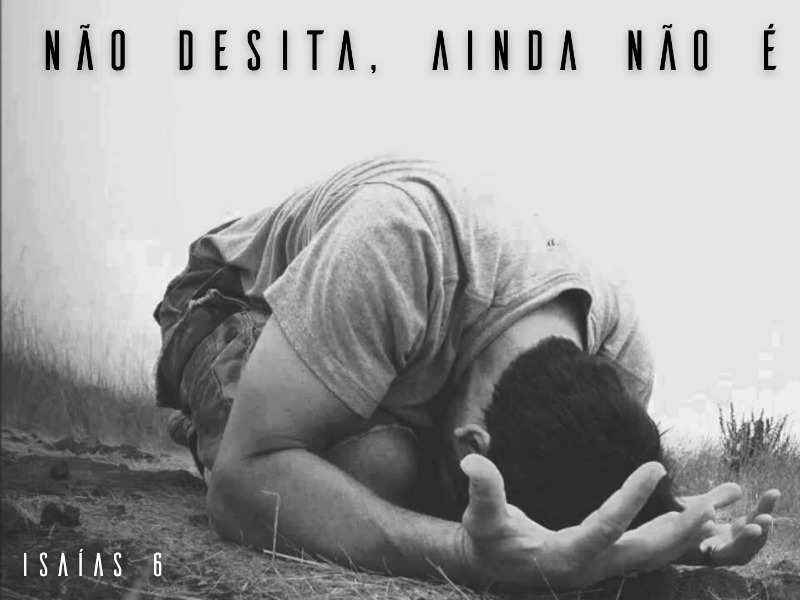 Não Desista, Ainda Não é o Fim!