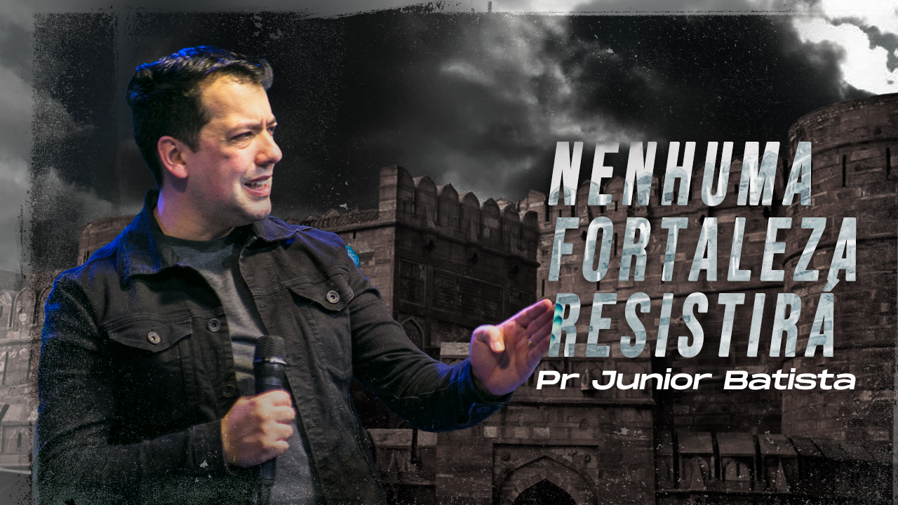 NENHUMA FORTALEZA RESISTIRÁ