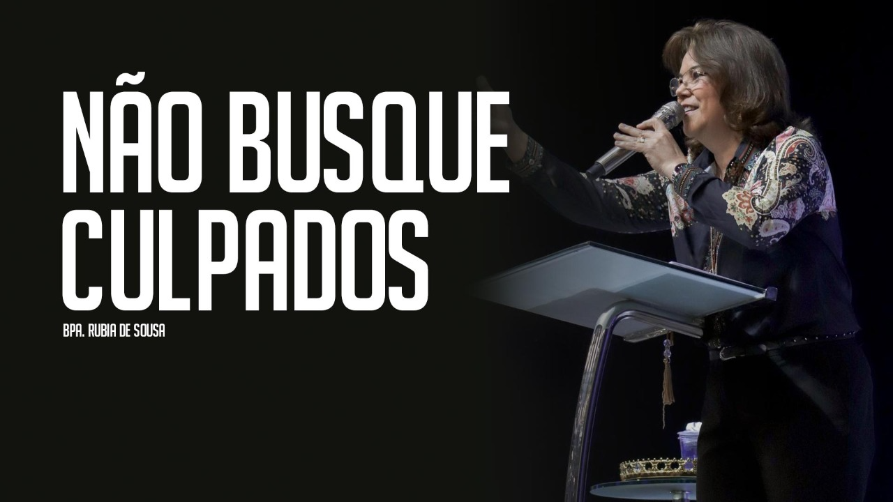 Não busque culpados