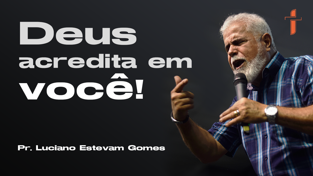 Deus acredita em você
