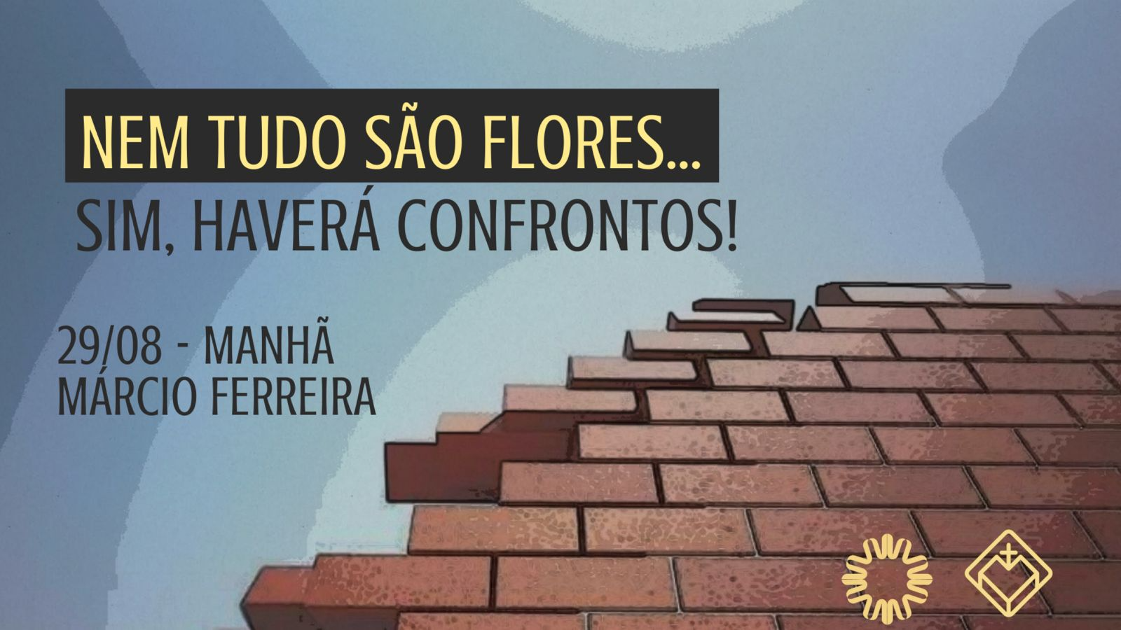 Nem tudo são flores... Sim, Haverá confrontos!