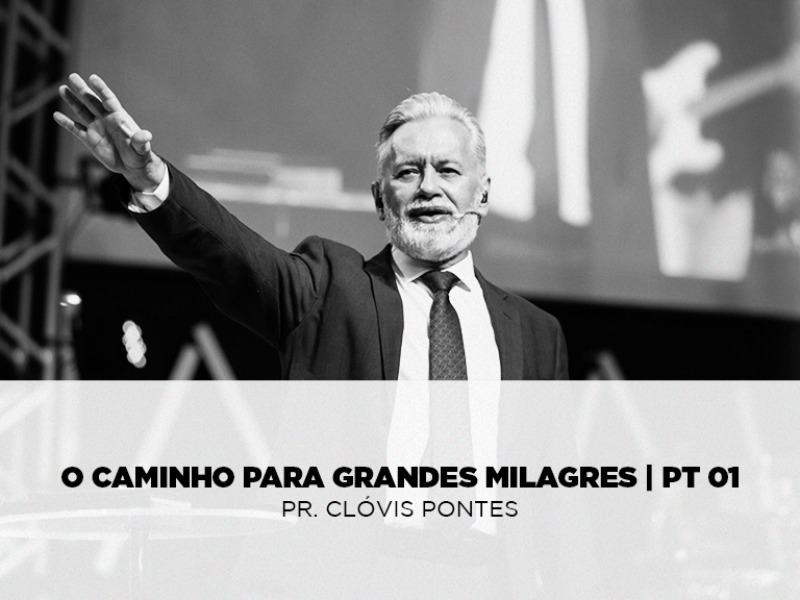 O Caminho Para Grandes Milagres - Pt 01