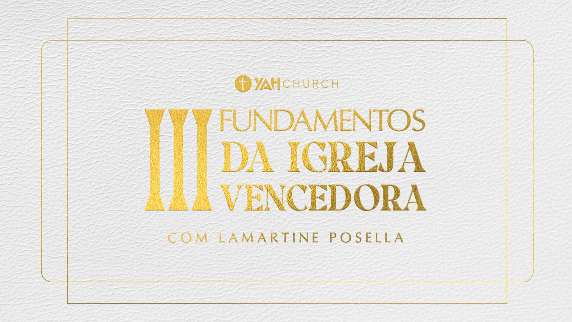 3 fundamentos da Igreja vencedora