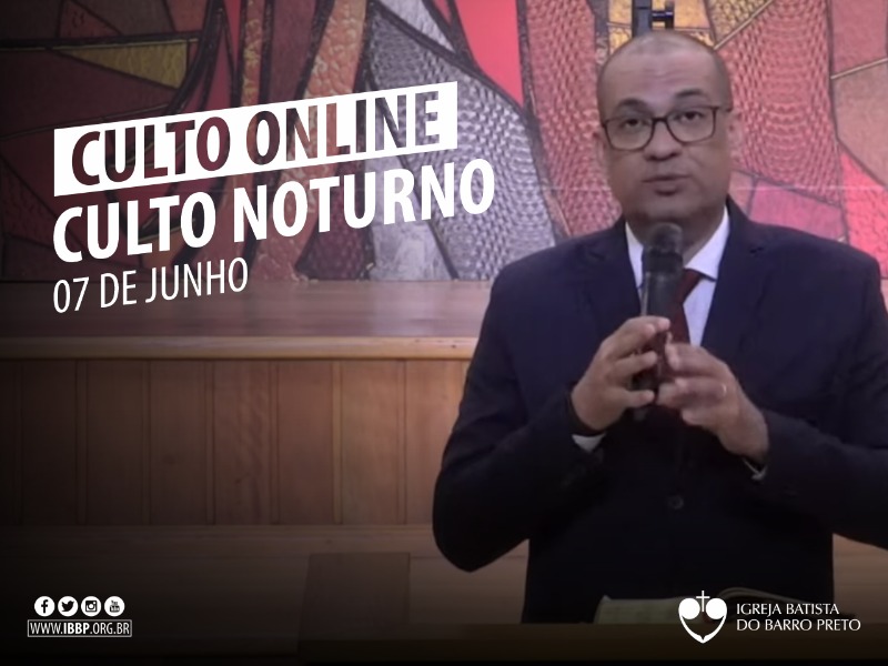 Culto Noturno - 07/06/2020
