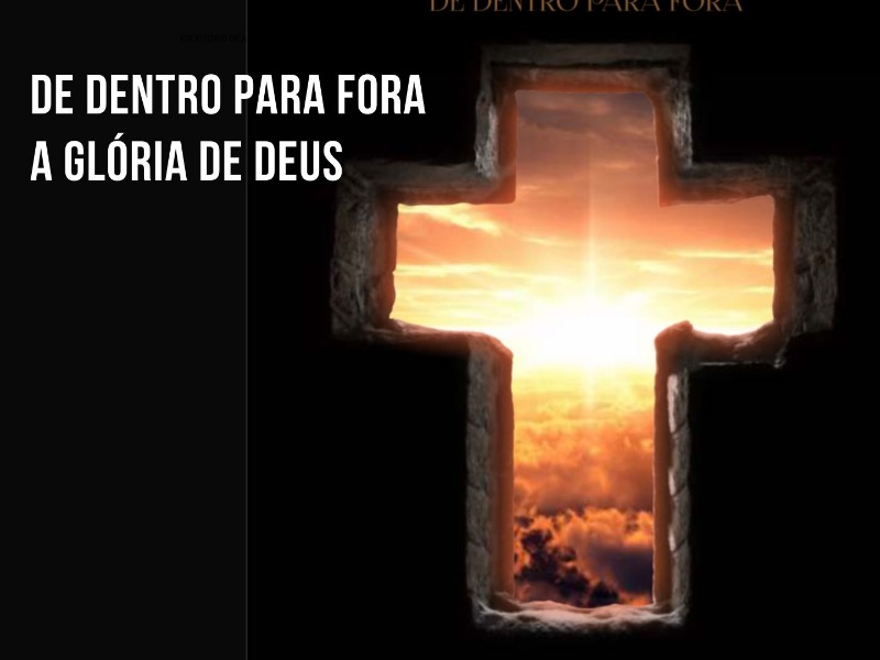 De Dentro para Fora, A Glória de Deus