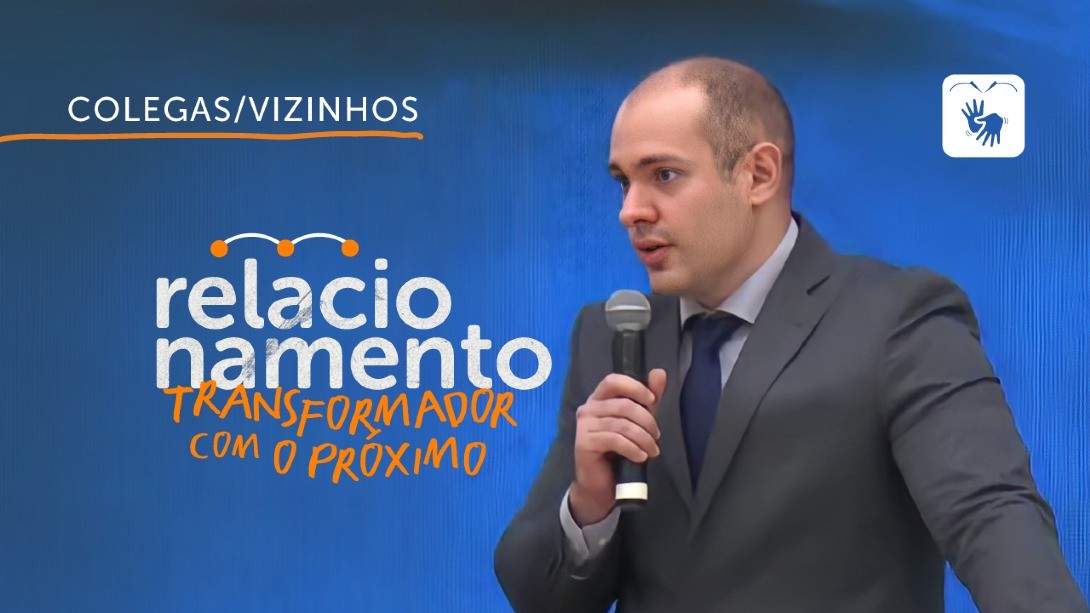 Relacionamentos Transformadores - Colegas/Vizinhos