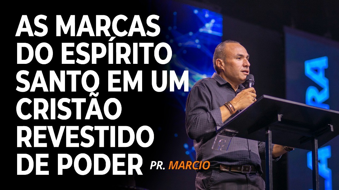 AS MARCAS DO ESPÍRITO SANTO EM UM CRISTÃO REVESTIDO DE PODER