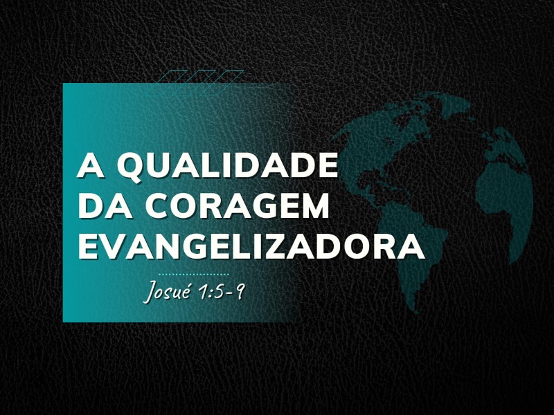 A Qualidade da Coragem Evangelizadora