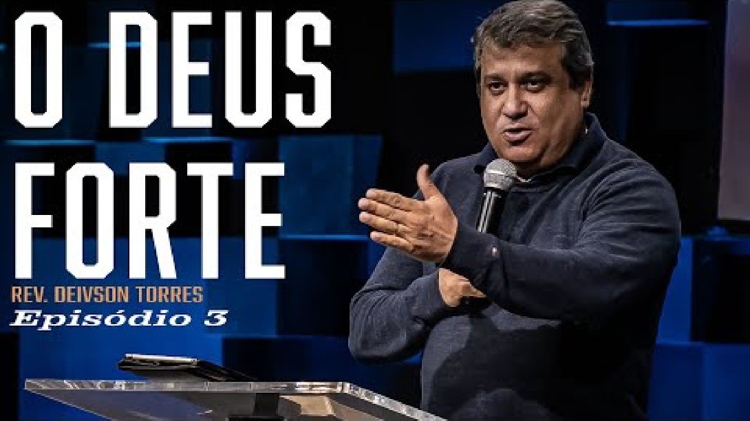 O DEUS FORTE (Ep3)