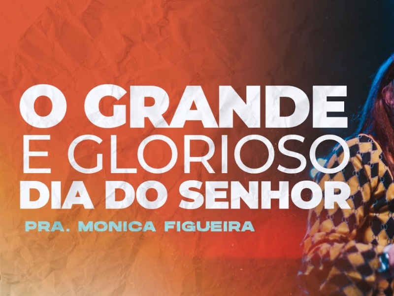 O GRANDE E GLORIOSO DIA DO SENHOR