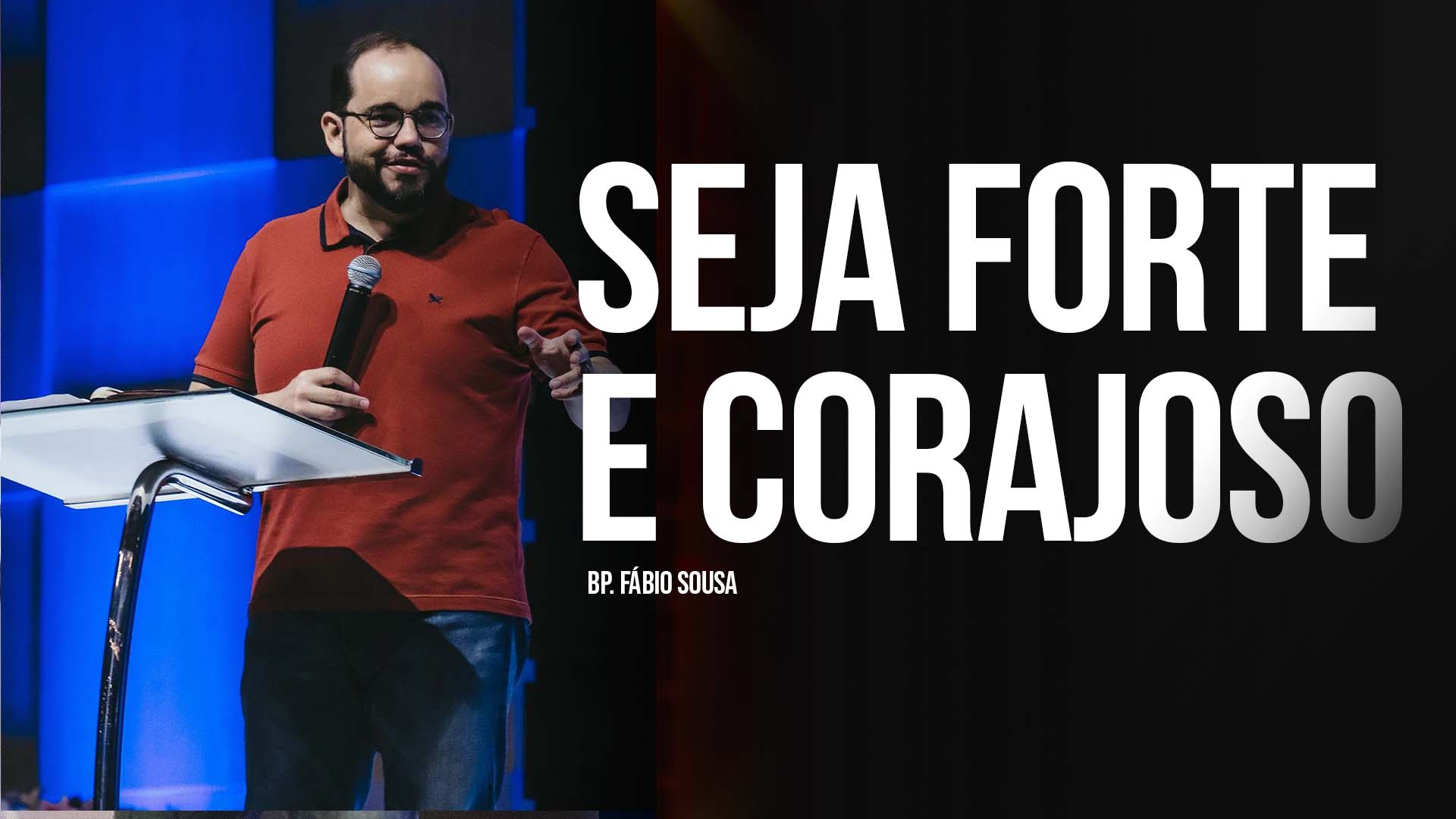 Seja forte e corajoso