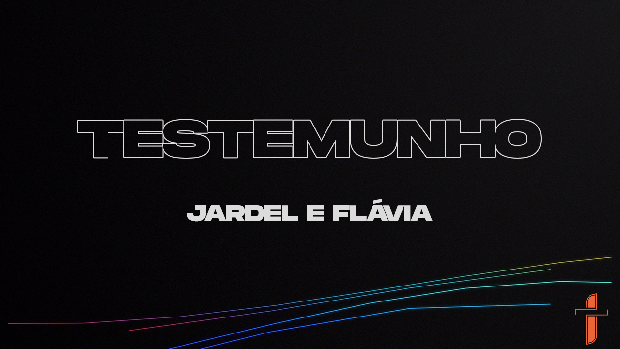 Testemunho - Jardel e Flávia