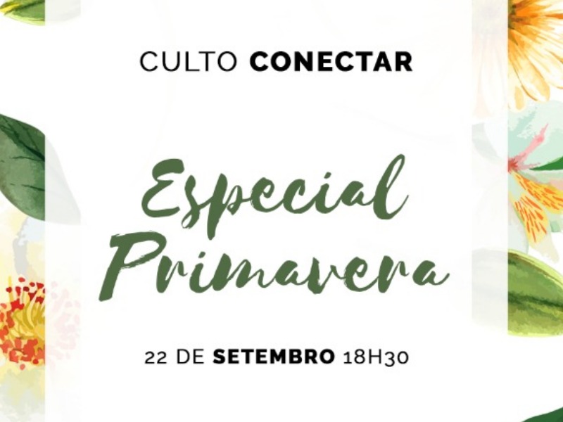 CULTO CONECTAR ESPECIAL PRIMAVERA