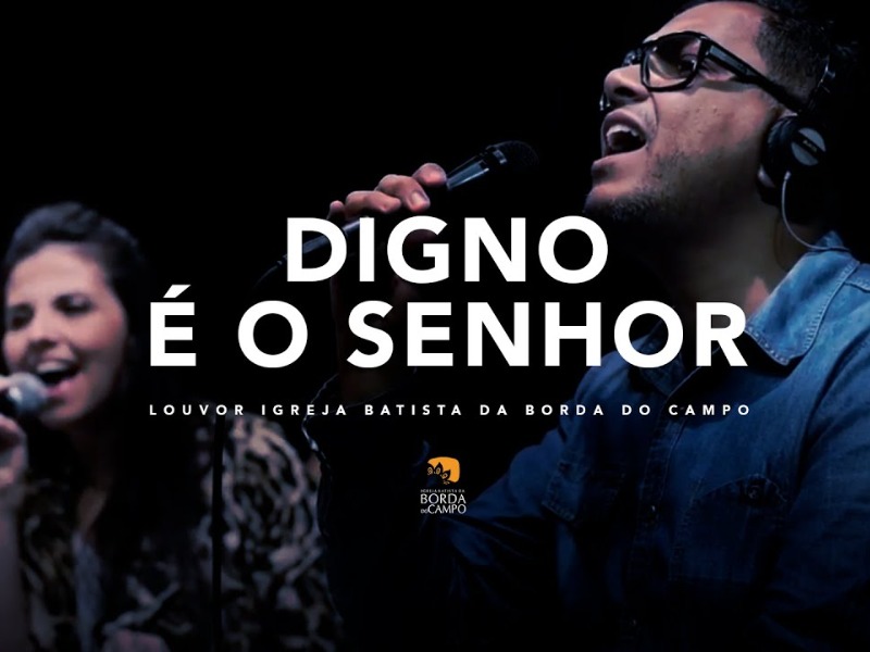DIGNO É O SENHOR