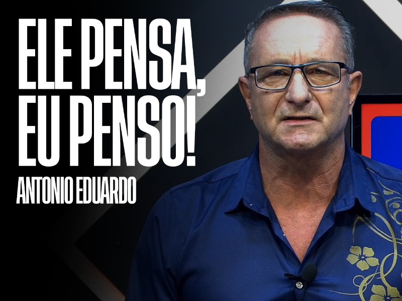 Ele pensa, eu penso!