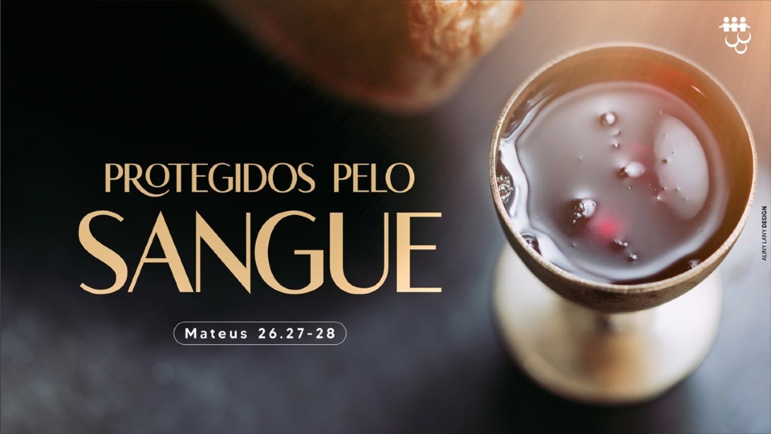 PROTEGIDOS PELO SANGUE
