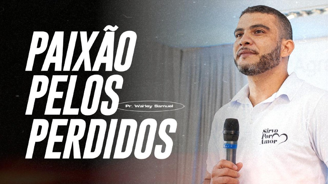 Paixão Pelos Perdidos - Pr. Warley Samuel || 27-11-2021