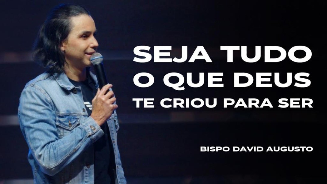 Seja tudo o que Deus te criou para ser