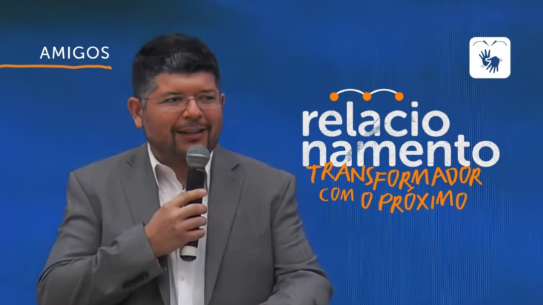 Relacionamentos Transformadores - Amigos