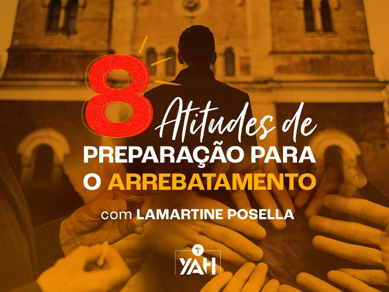8 atitudes de preparação para o arrebatamento