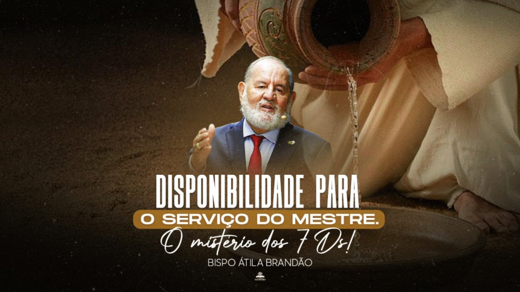 DISPONIBILIDADE PARA O SERVIÇO DO MESTRE. O SERVIÇO DOS 7 Ds!