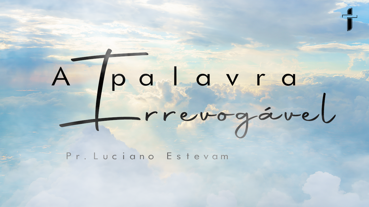 A Palavra Irrevogável!