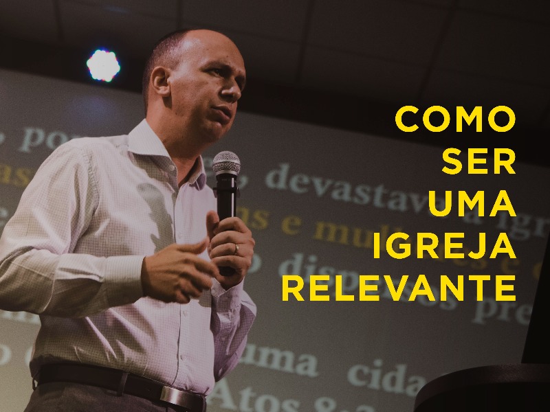 Celebração || Como ser uma Igreja Relevante || 24.11.2019
