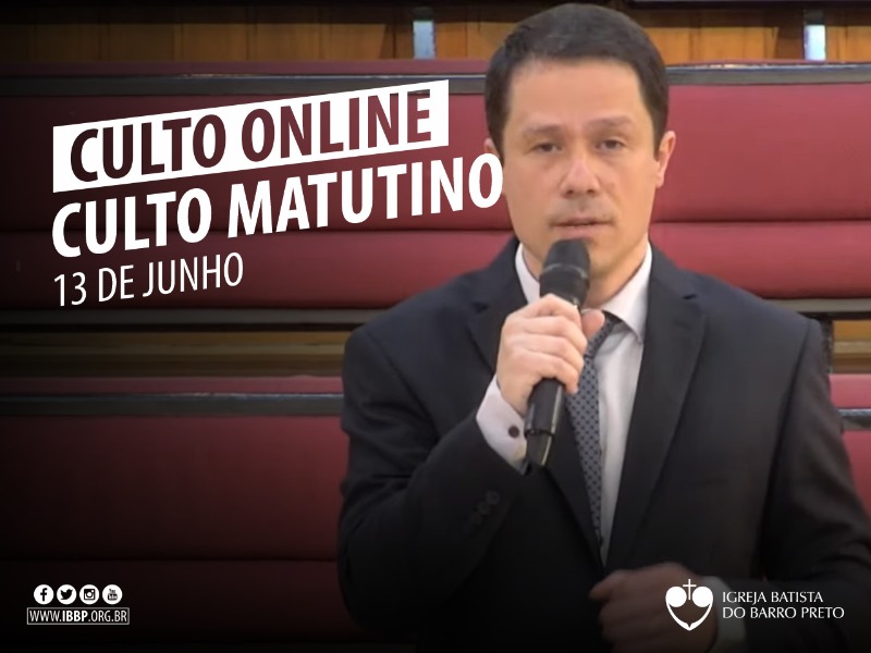 Culto Matutino - 13/06/2021