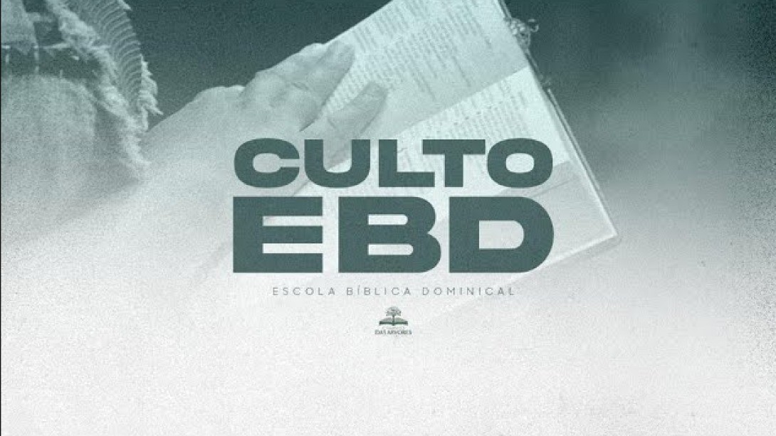 CULTO EBD - ESCOLA BIBLICA DOMINICAL