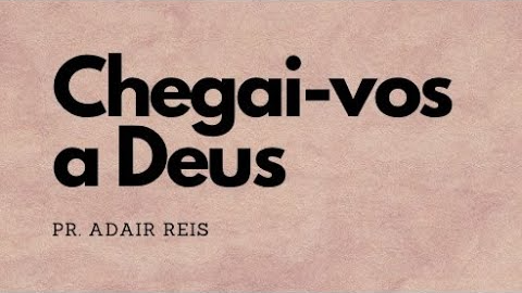 Chegai-vos a Deus