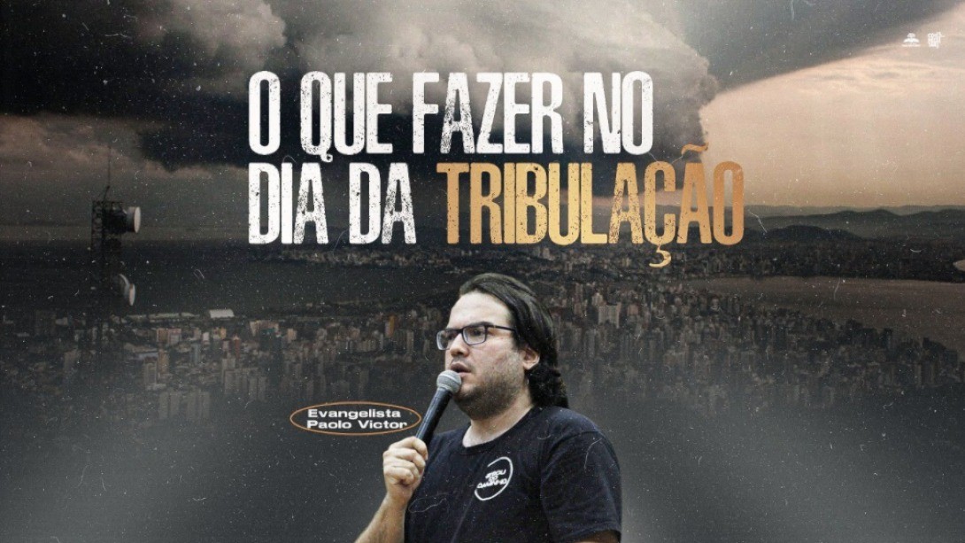 O QUE FAZER NO DIA DA TRIBULAÇÃO