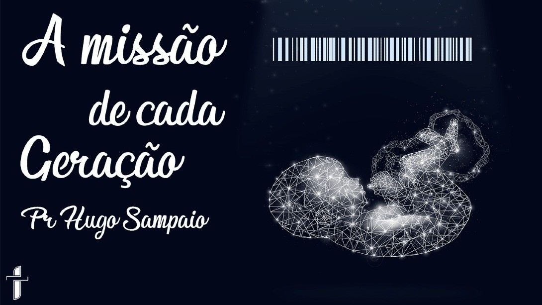 A Missão de uma Geração