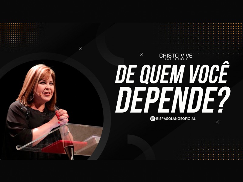 DE QUEM VOCÊ DEPENDE?