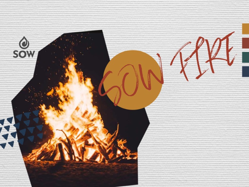 SOW FIRE: Love, pray and be free