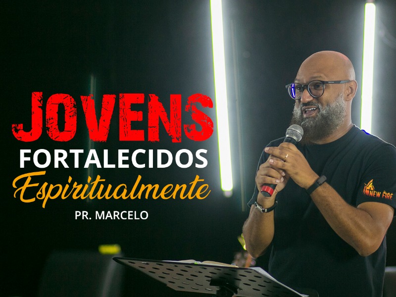 JOVENS FORTALECIDOS ESPIRITUALMENTE - NEW FIRE