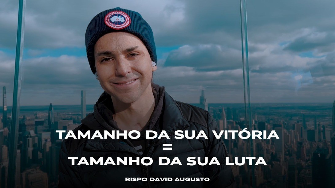 O tamanho da sua vitória é igual o tamanho da sua luta