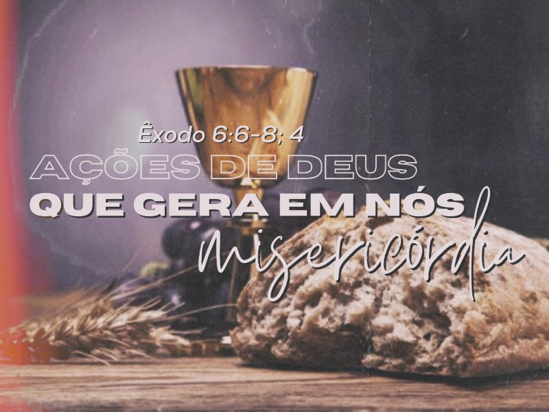 Ações de Deus que gera em nós misericórdia!