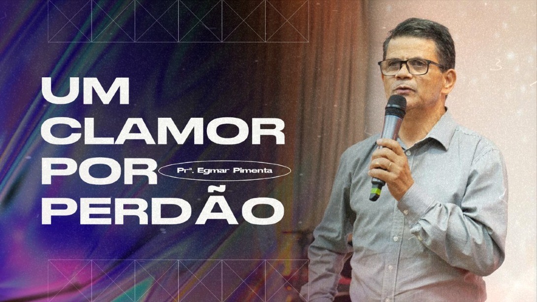 Um Clamor por Perdão - Pr. Egmar Pimenta || 28-11-2021