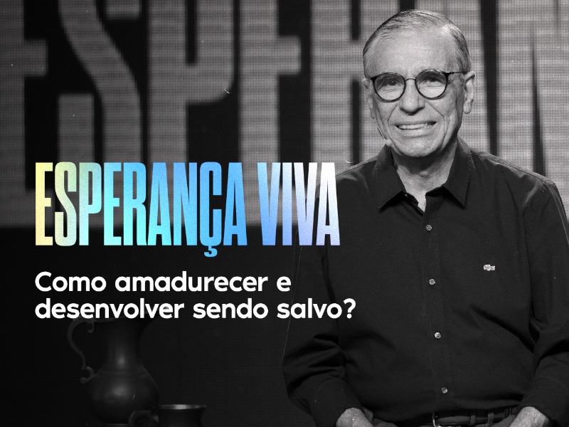 Como amadurecer e desenvolver sendo salvo?