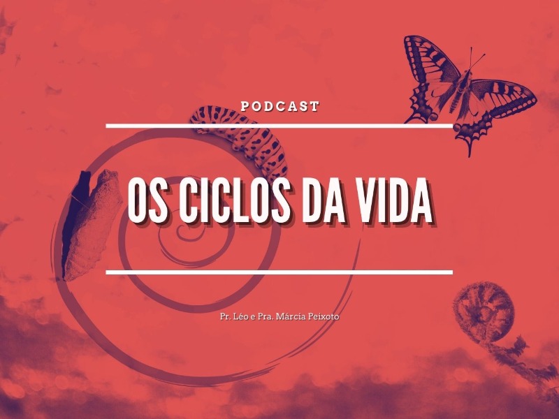 Os Ciclos da Vida - Podcast/Áudio