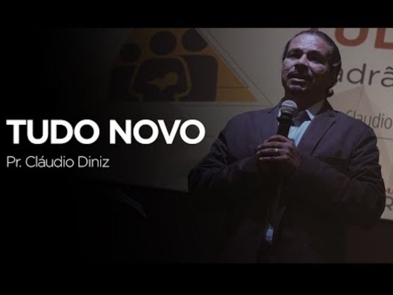 Tudo novo - Pr. Claudio Diniz