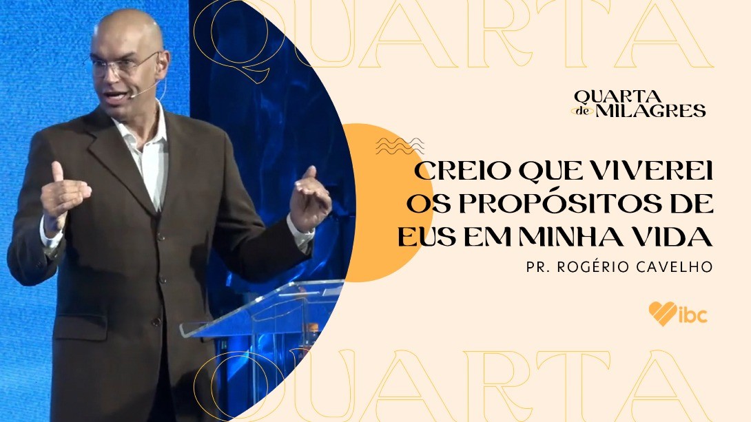 Creio que viverei os propósitos de Deus em minha vida