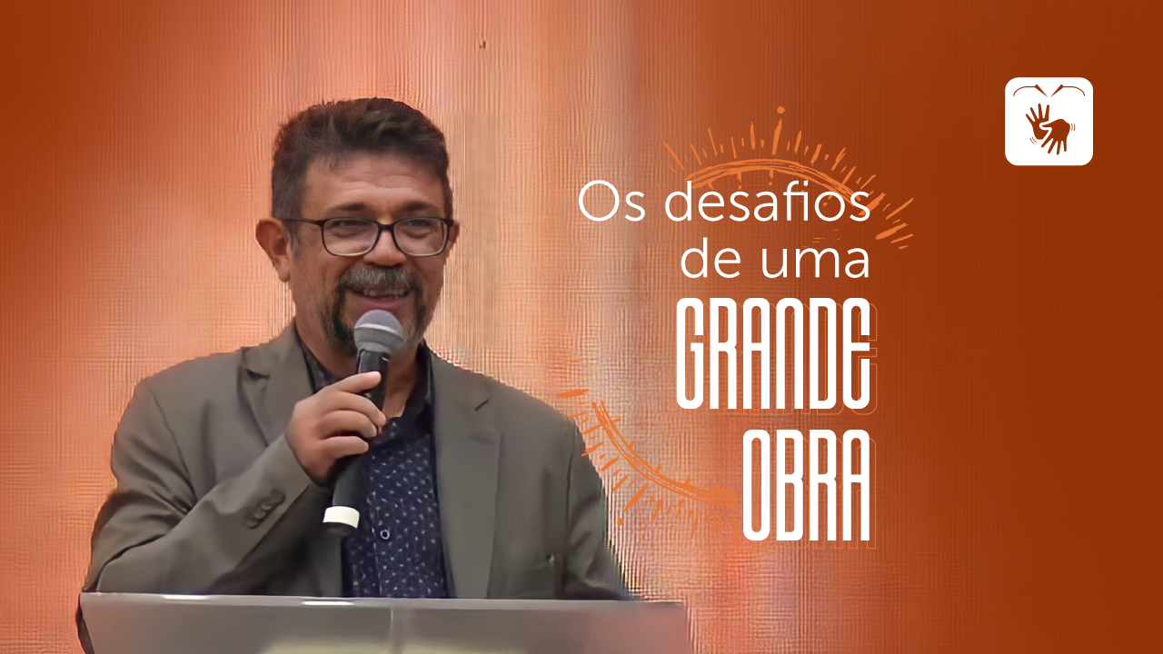 Os desafios de uma Grande Obra