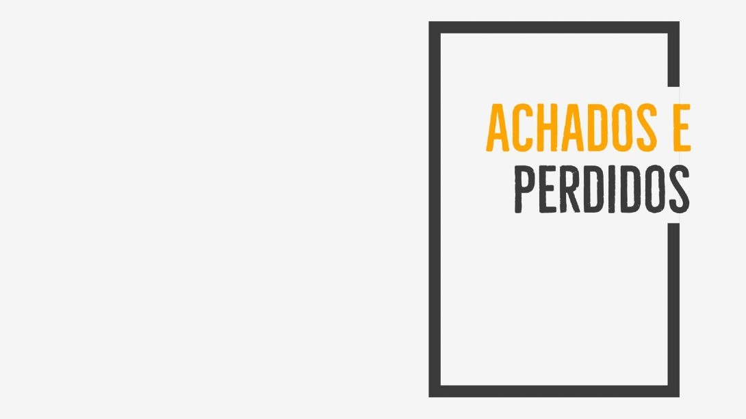 ACHADOS E PERDIDOS