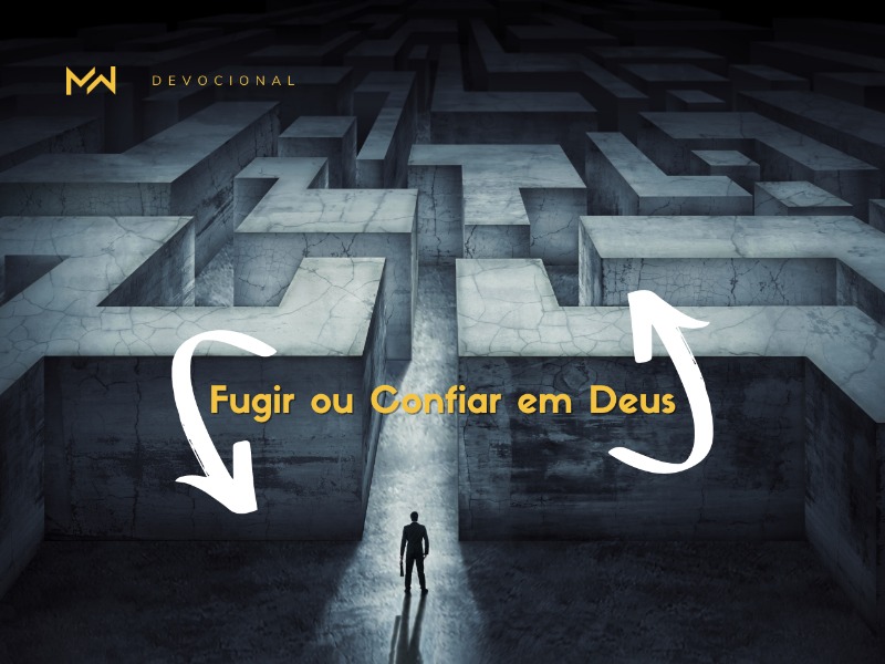 Fugir ou Confiar em Deus?